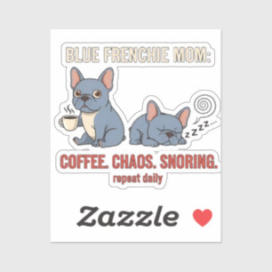 Blue Frenchie Mom Coffee Chaos Snoring Design Sticker