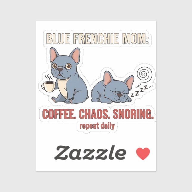 Blue Frenchie Mom Coffee Chaos Snoring Design Sticker (Sheet)