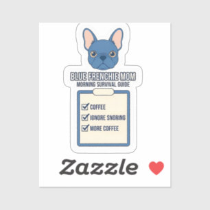 Blue Frenchie Mom Morning Survival Guide Sticker