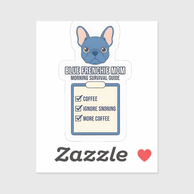 Blue Frenchie Mom Morning Survival Guide Sticker (Sheet)