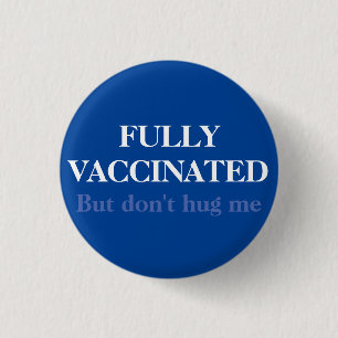 Blue Fully Vaccinated But Don't Hug Me Anti-social Button