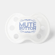 Blue Funny Mute Button Pacifier at Zazzle