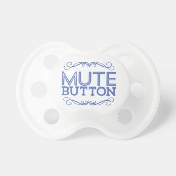 Blue Funny Mute Button Pacifier by jenniferstuartdesign at Zazzle