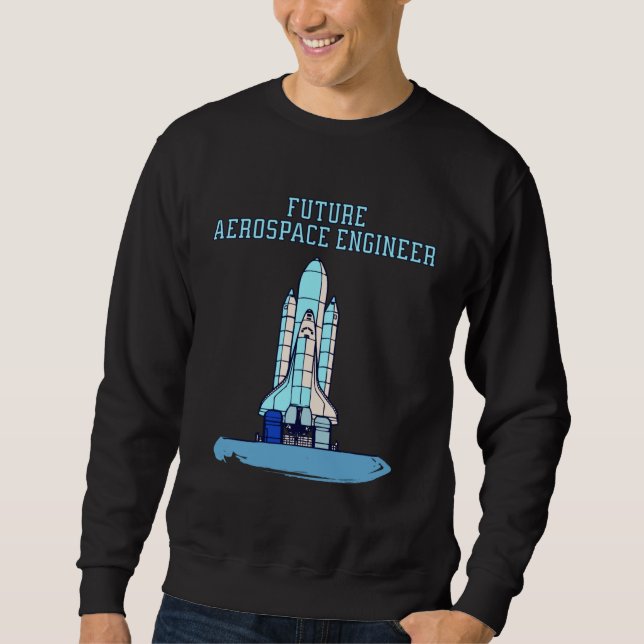Blue Future Aerospace Engineer For Kids Space Shut Sweatshirt (Front)