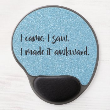 Blue Glitter I Made It Awkward Gel Mousepad by Superstarbing at Zazzle