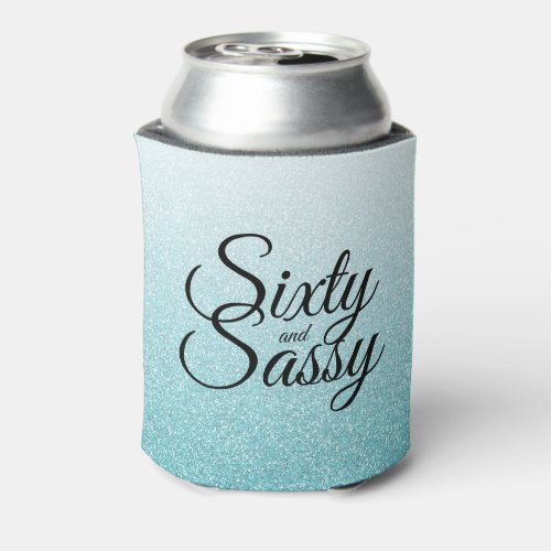 Blue Glitter Ombre 60 and Sassy 60th Birthday Can Cooler