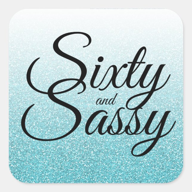 Blue Glitter Ombre 60 and Sassy 60th Birthday Square Sticker (Front)