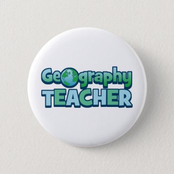 Blue Globe Geography Teacher Button by teachertees at Zazzle