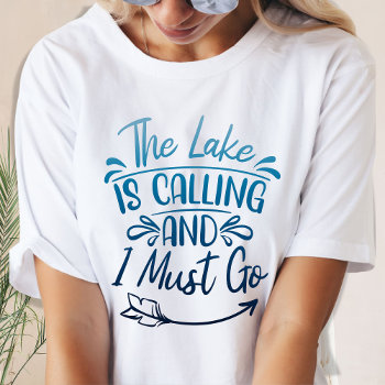 Blue Gradient The Lake Is Calling And I Must Go T-shirt by designs4you at Zazzle