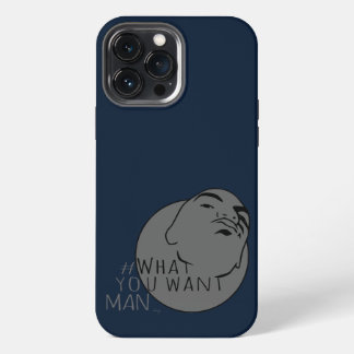 blue gray Mug Shot Hashtag Yo Man What You Want iPhone 13 Pro Max Case