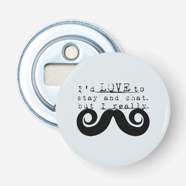 Blue Grey Black Funny Humor I Mustache Bottle Opener (Front)