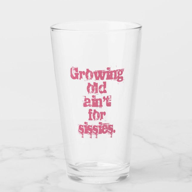 Blue Growing Old Ain't for Sissies in Pink Glass (Front)