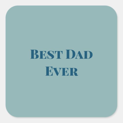 Blue happy fathers day best Dad ever add text nam Square Sticker