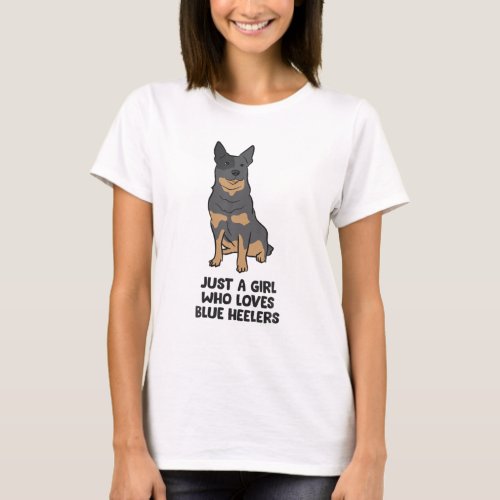 Blue Heeler Dog Girl Just A Girl Who Loves Blue He T_Shirt