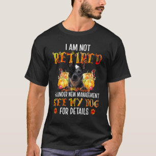 Blue Heeler I Am Not Retired T-Shirt