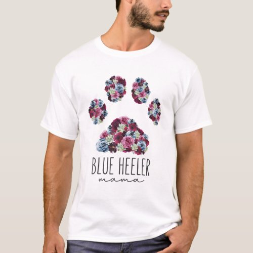 Blue Heeler Mama Floral Paw Australian Cattle Dog T_Shirt