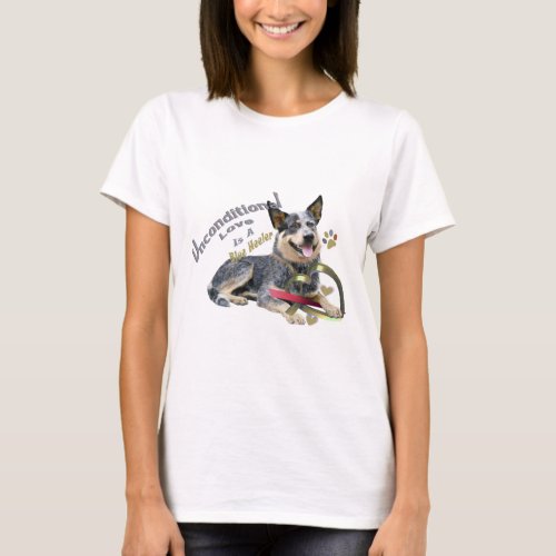 Blue Heeler Unconditional Love T_shirts