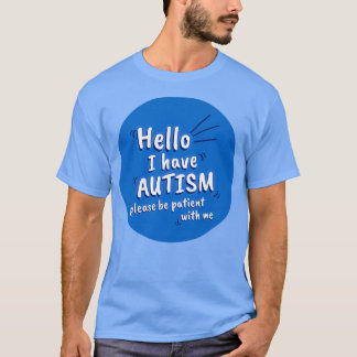 Blue Hello I Have Autism Please Be Patient With Me T-Shirt