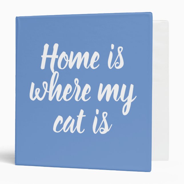 Blue Home Is Where My Cat Is  3 Ring Binder (Front/Inside)