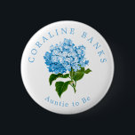 Blue Hydrangea Auntie to Be Baby Shower Button<br><div class="desc">Perfect for the special guests at the baby shower,  like the mama to be's sister or sister in law,  this pretty blue hydrangea flower button features custom name and "Auntie to be" text to share the family excitement for the new titles when the baby arrives.</div>