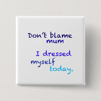 Blue I Dressed Myself Today Button