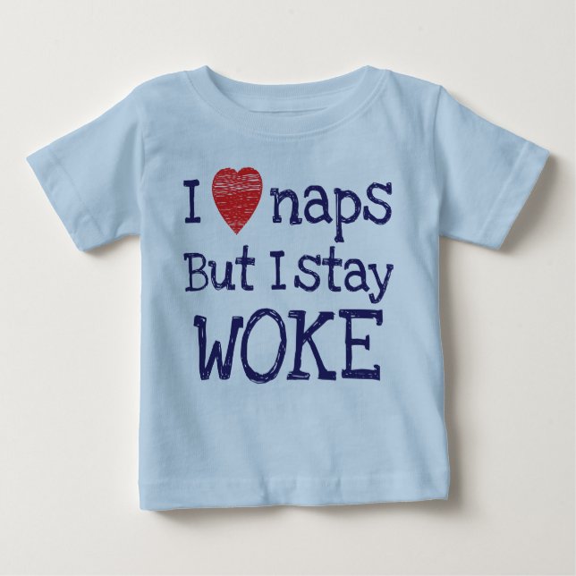 Blue I Love Naps But I Stay Woke Baby T-Shirt (Front)