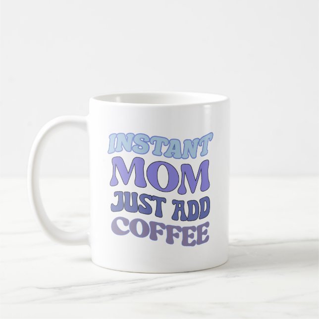 Blue Instant Mom Just Add Coffee Quote Mug (Left)