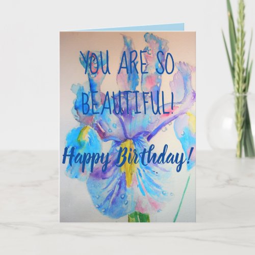 Blue Iris Art floral So Beautiful Birthday Card