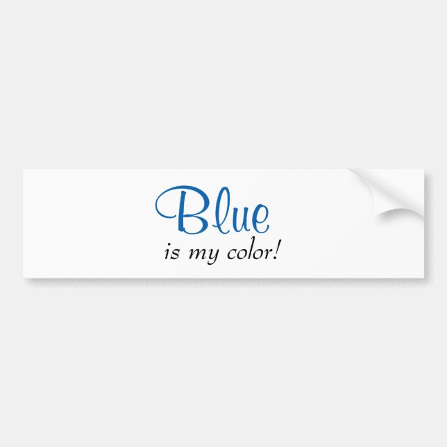 Blue Is My Color Bumper Sticker (Front)