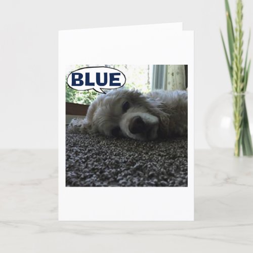 BLUE IS NOT MY FAV COLOR_I MISS YOU SAYS PUP CARD