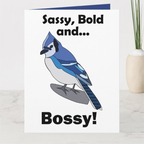Blue Jay Sassy Bold Bossy Bird Birthday  Card
