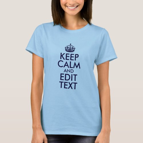 Blue Keep Calm and Edit Text T_Shirt