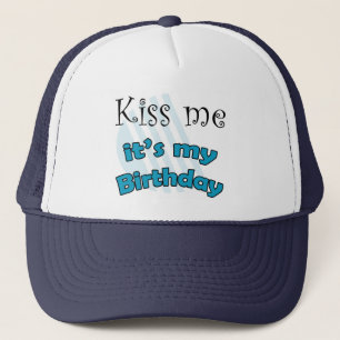 Blue kiss me it's my birthday trucker hat