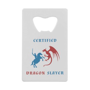 Blue Knight Vs Red Dragon Credit Card Bottle Opener by LVMENES at Zazzle