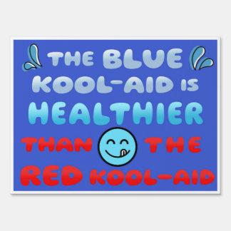 Blue Kool Aid Healthier Political Yard Sign