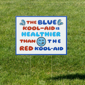 Blue Kool Aid Healthier Yard Sign White