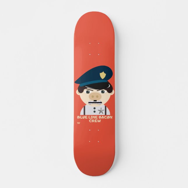 "BLUE LINE BACON CREW" funny police Skateboard (Front)