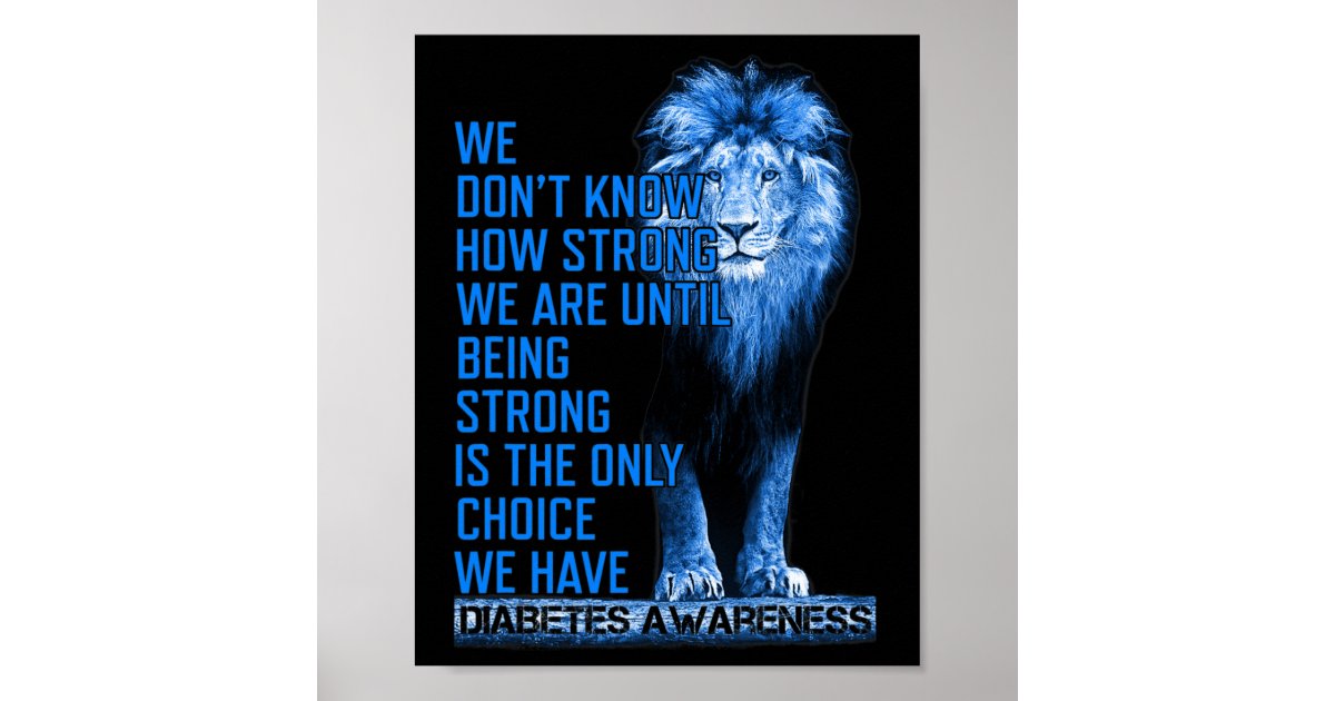 Blue Lion Type 1 Diabetes Being Strong Is The Only Poster | Zazzle