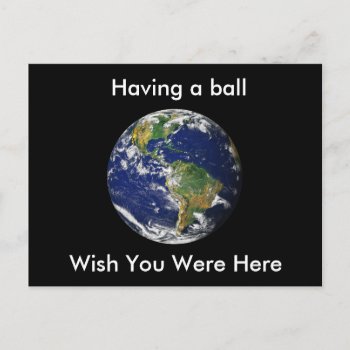 Blue Marble_having A Ball Wish You Were Here Postcard by UCanSayThatAgain at Zazzle