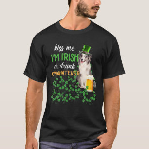 Blue Merle Collie Kiss Me I'm Irish Or Drunk Or Wh T-Shirt