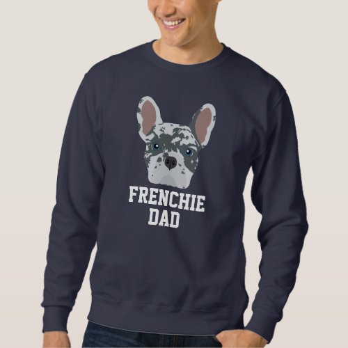 Blue Merle French Bulldog Dog Dad Sweatshirt