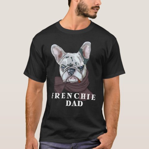 Blue Merle French Bulldog Frenchie Dog Dad  T_Shirt