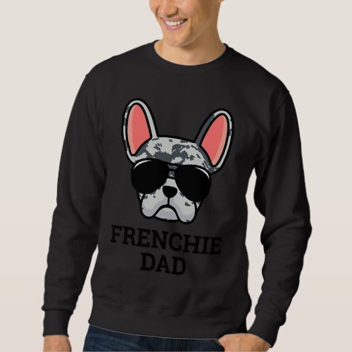 Blue Merle French Dad Frenchie Bulldog Cool Pet Ow Sweatshirt