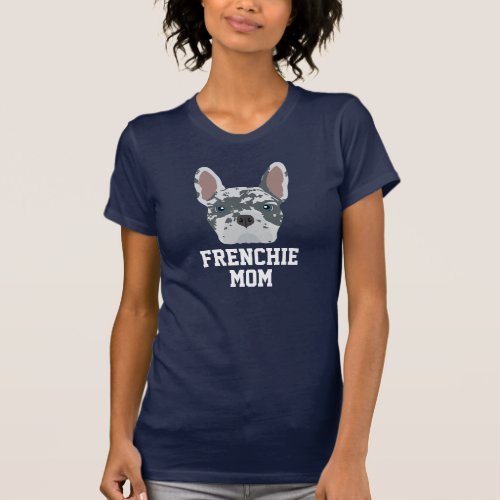 Blue Merle Frenchie Dog Mom T_Shirt