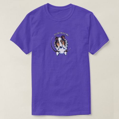 Blue Merle Sheltie Its All About Me T_Shirt