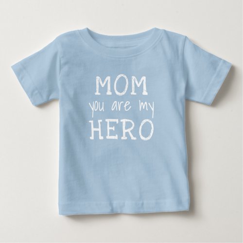 Blue Mom you are my Hero Typography Mothers Day Baby T_Shirt