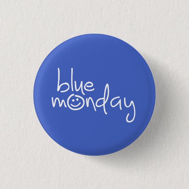 Blue monday. Blauwe maandag met een glimlach. Button (Front)
