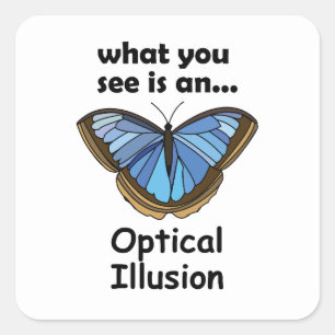 Blue Morpho Butterfly Optical Illusion Funny Quote Square Sticker