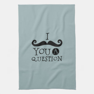 Blue Mustache You A Question Humor Father's Day Kitchen Towel