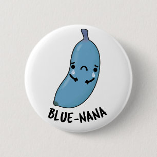 Blue-nana Funny Banana Pun  Button